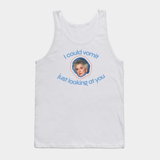 Dorothy Zbornak Says, "I Could Vomit Just Looking at You." Tank Top